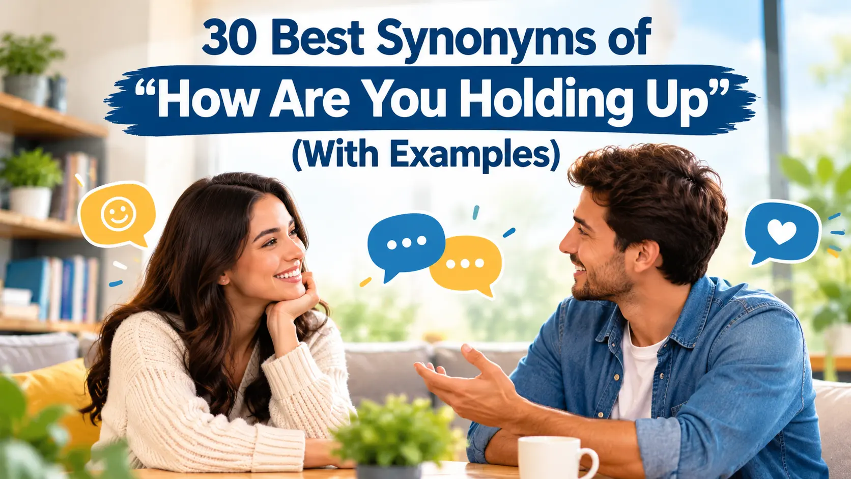 Best Synonyms of How Are You Holding Up