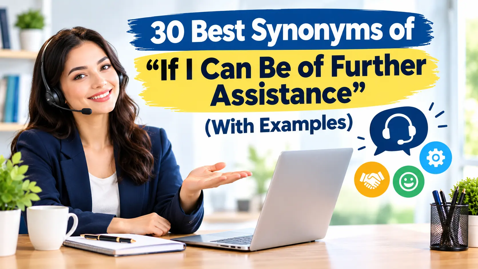 Best Synonyms of If I Can Be of Further Assistance