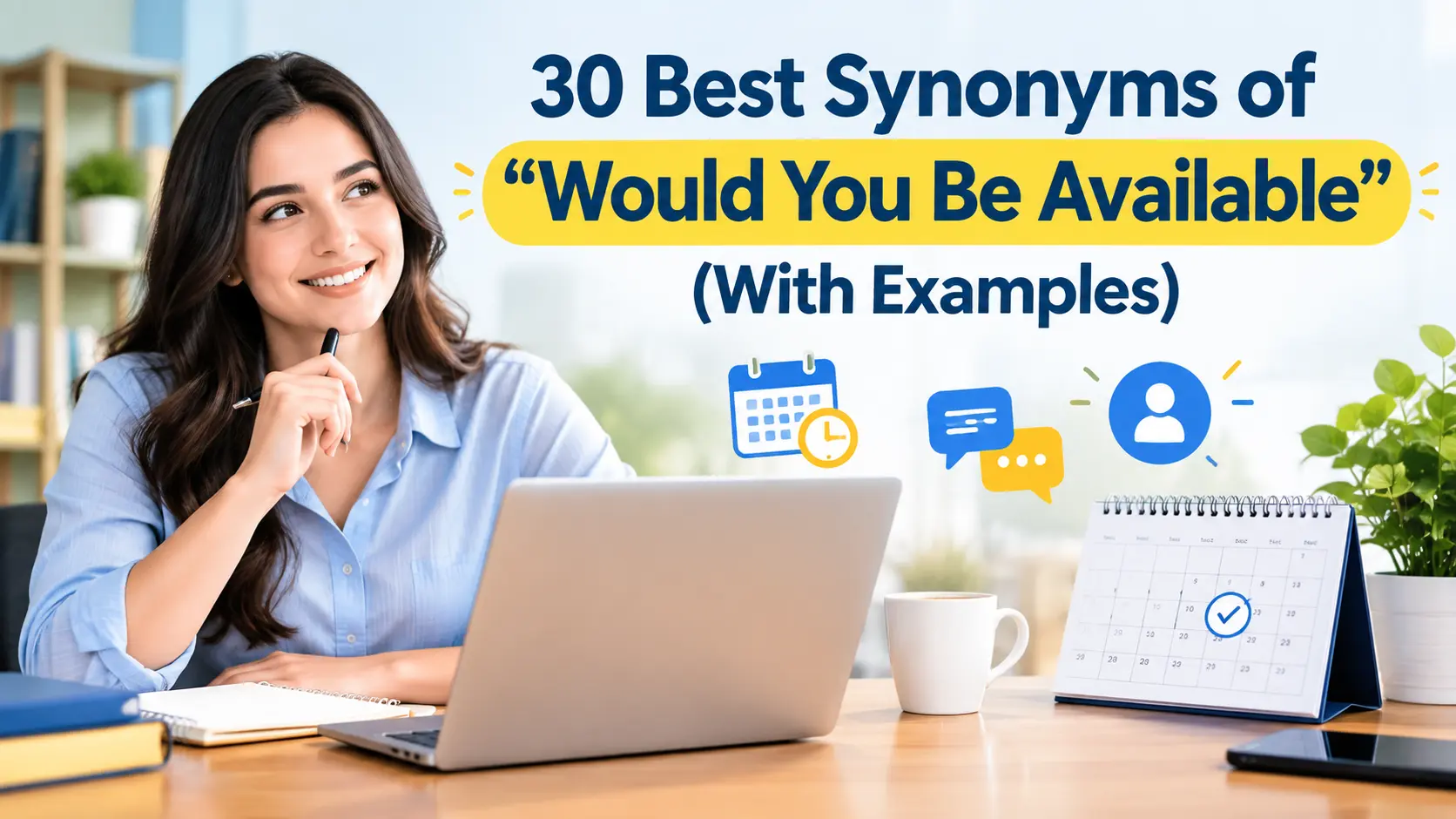 Best Synonyms of Would You Be Available